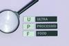 Upf,Concept,Shows,Ultra,Processed,Food,Blocks,With,A,Magnifying
